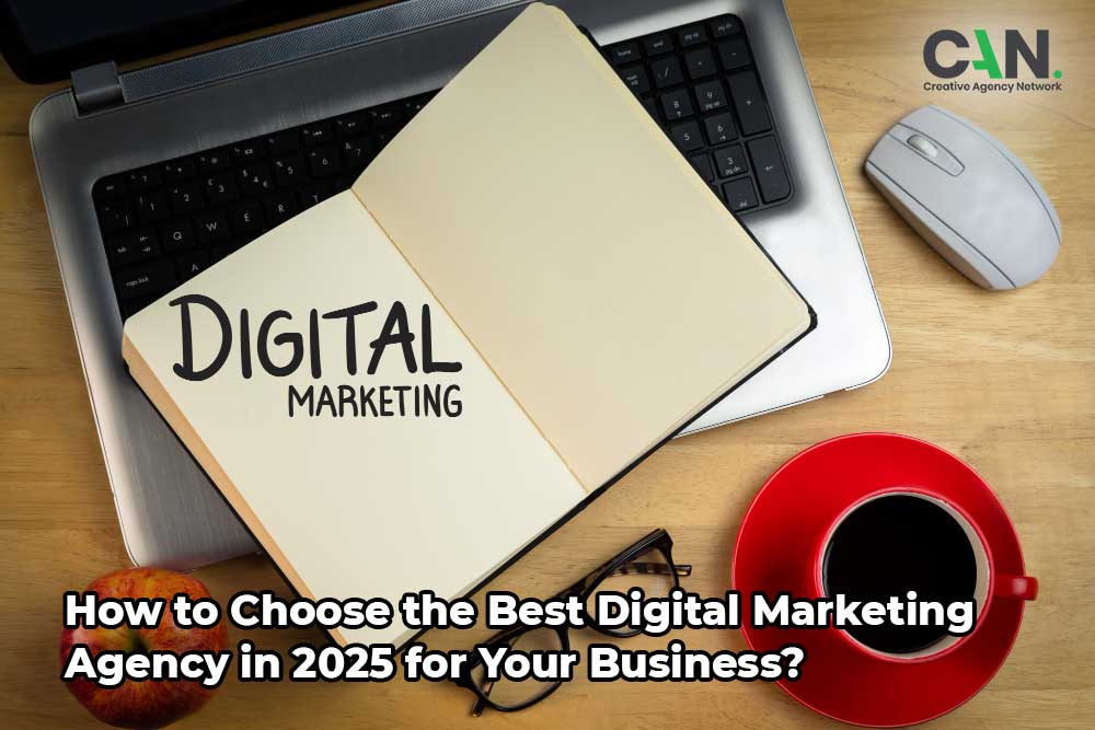 How to Choose the Best Digital Marketing Agency in 2025 for Your Business?